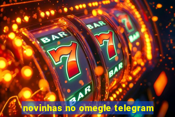 novinhas no omegle telegram